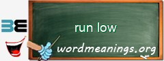 WordMeaning blackboard for run low